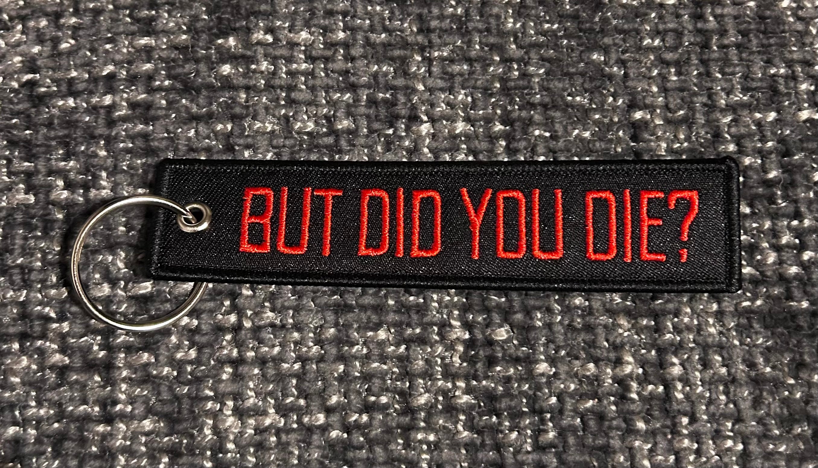 But Did You Die? Jet Tag Keyring