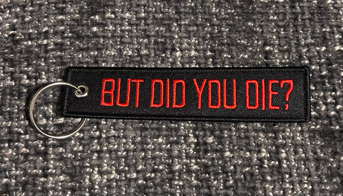 But Did You Die? Jet Tag Keyring