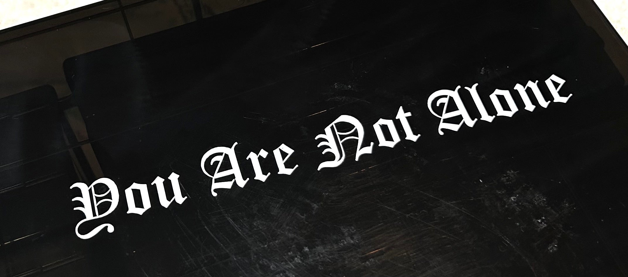 You Are Not Alone Decal