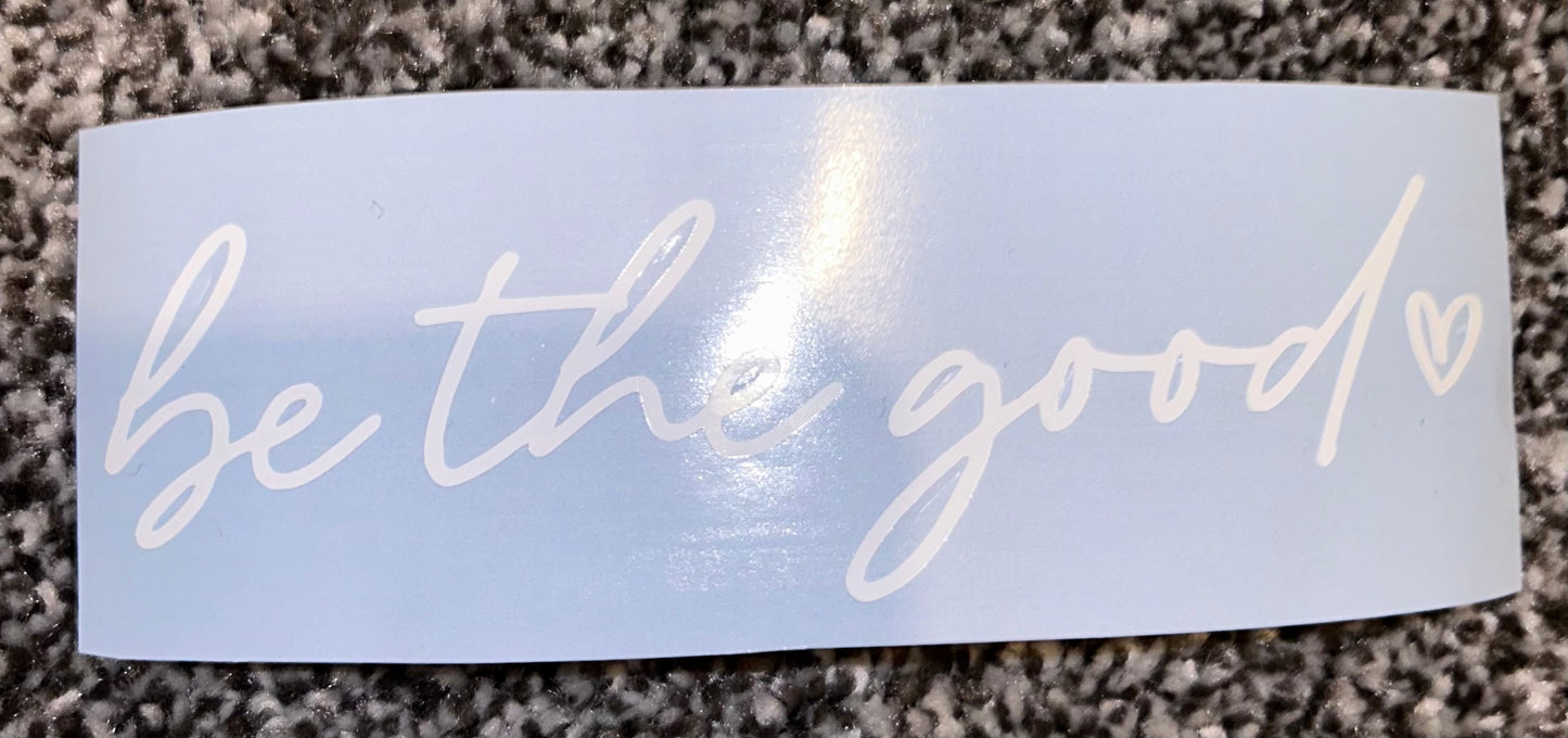 Be The Good Decal