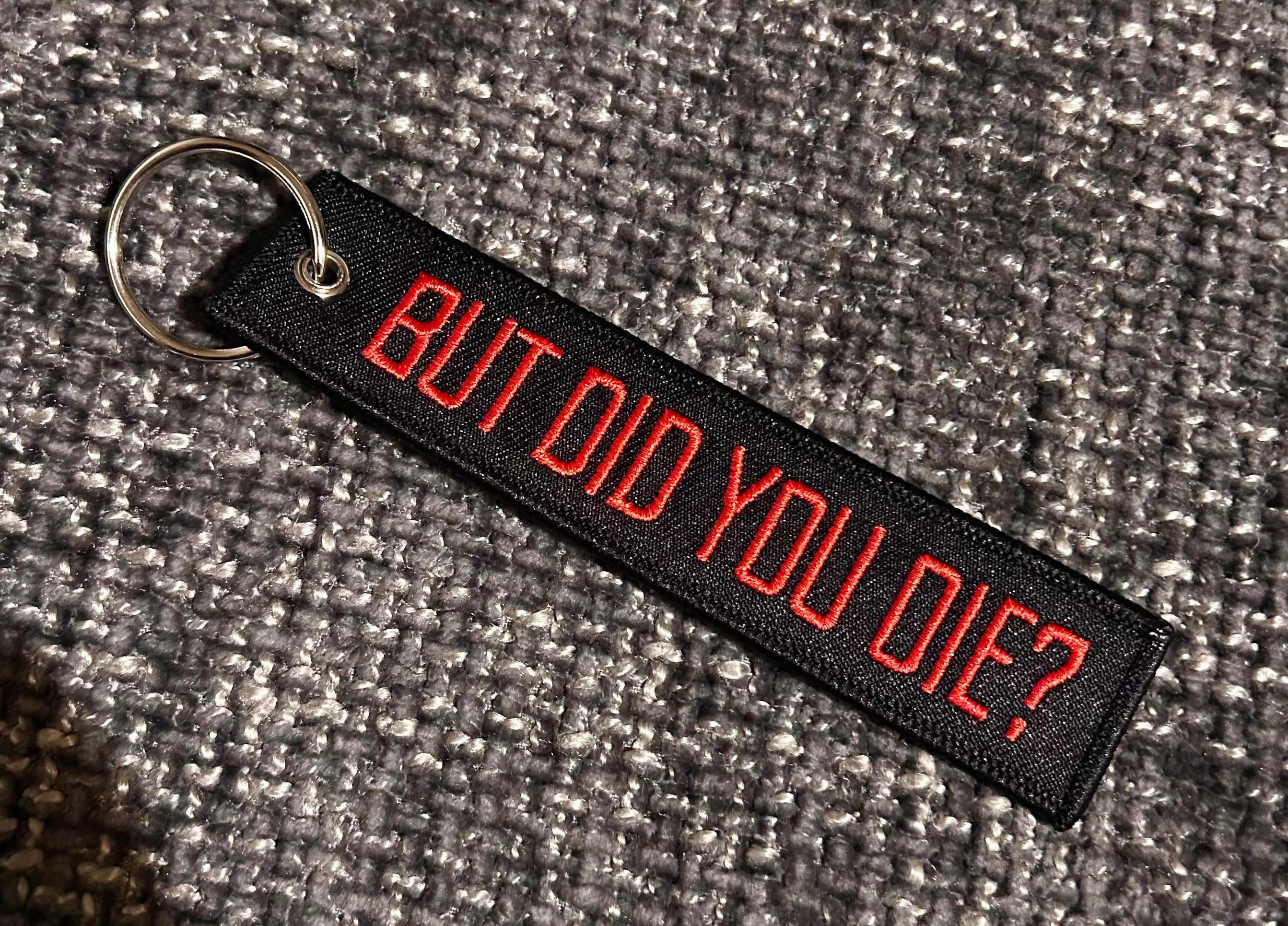 But Did You Die? Jet Tag Keyring