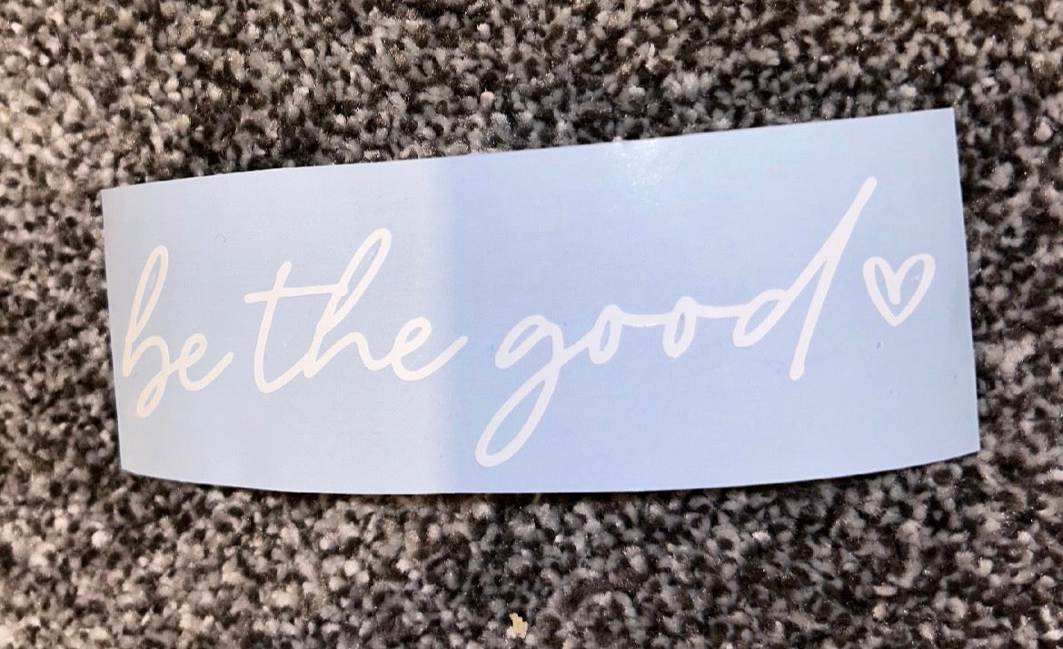 Be The Good Decal