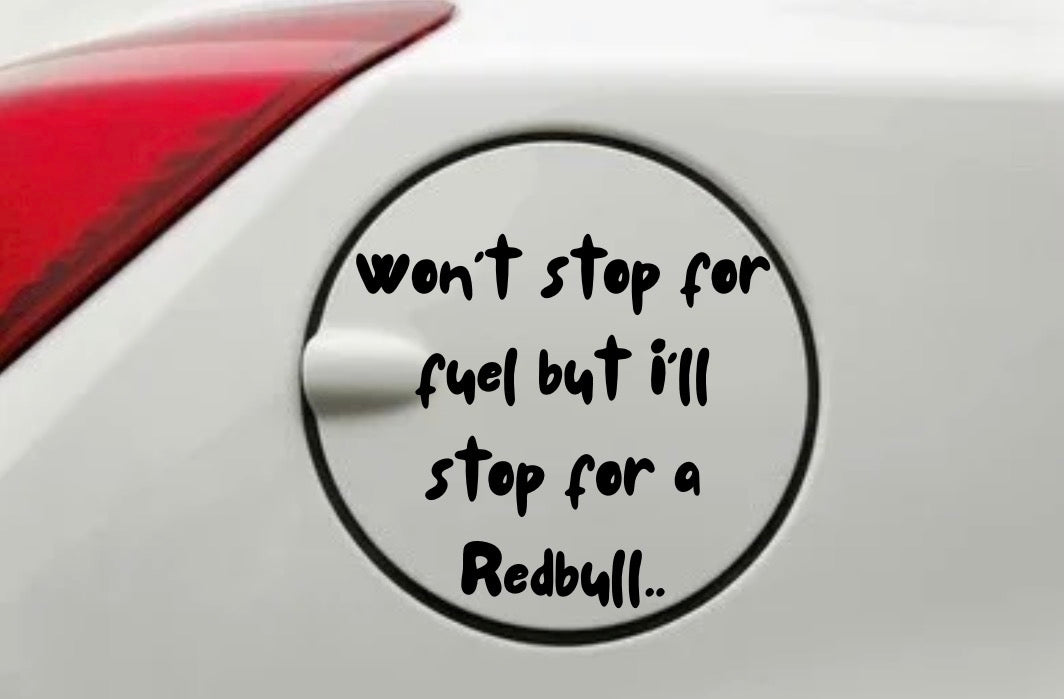 Won’t Stop for Fuel But I’ll Stop for a Redbull