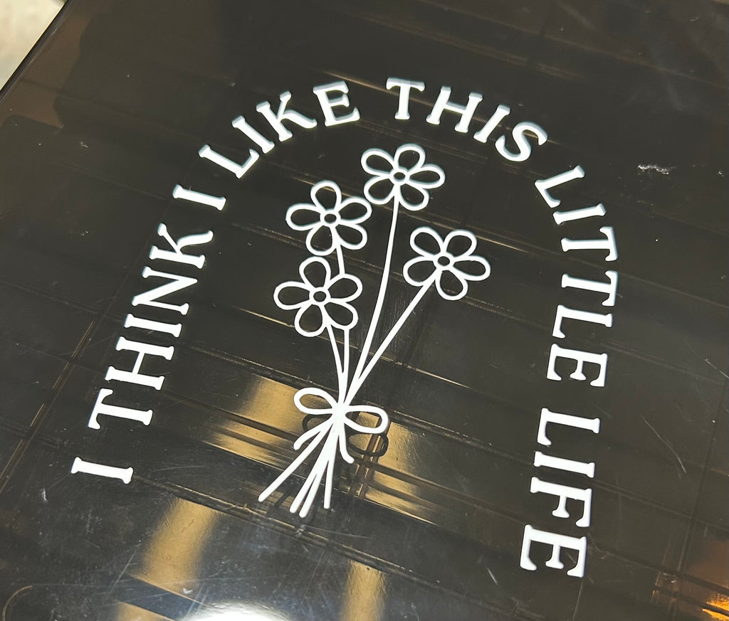 I Think I Like This Little Life Decal
