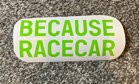 Because Racecar Decal
