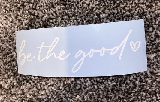 Be The Good Decal